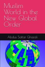 Muslim World in the New Global Order Cover des Buches Muslim World in the New Global Order (ISBN: 9798374153958)