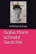 Gabis Mann schreibt Gedichte Cover des Buches Gabis Mann schreibt Gedichte (ISBN: 9798374861778)