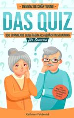 Demenz Beschäftigung – Das Quiz: 300 spannende Quizfragen als Gedächtnistraining für Senioren – inkl. Vorlese-Modus mit zweistufigem Schwierigkeitsgrad Cover des Buches Demenz Beschäftigung – Das Quiz: 300 spannende Quizfragen als Gedächtnistraining für Senioren – inkl. Vorlese-Modus mit zweistufigem Schwierigkeitsgrad (ISBN: 9798375293660)