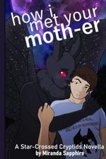 How I Met Your Moth-er (Star-Crossed Cryptids) Cover des Buches How I Met Your Moth-er (Star-Crossed Cryptids) (ISBN: 9798377195641)