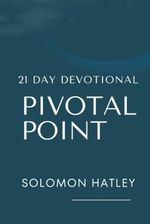 Pivotal Points: 21 Day Devotional Cover des Buches Pivotal Points: 21 Day Devotional (ISBN: 9798385517220)