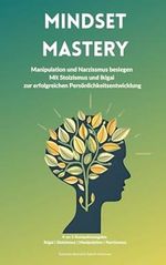 Mindset Mastery - Manipulation und Narzissmus besiegen Cover des Buches Mindset Mastery - Manipulation und Narzissmus besiegen (ISBN: 9798385834594)