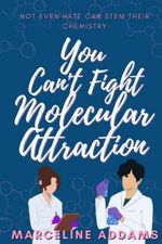 You Can't Fight Molecular Attraction Cover des Buches You Can't Fight Molecular Attraction (ISBN: 9798385903528)