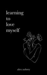 Learning To Love Myself Cover des Buches Learning To Love Myself (ISBN: 9798388058805)
