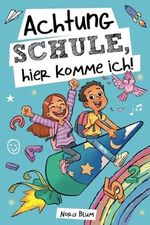 Achtung Schule, hier komme ich! Mutmachgeschichten zur Einschulung für Mädchen und Jungen: Das perfekte Geschenk für die Schultüte, das erste Schuljahr und die Vorschulzeit Cover des Buches Achtung Schule, hier komme ich! Mutmachgeschichten zur Einschulung für Mädchen und Jungen: Das perfekte Geschenk für die Schultüte, das erste Schuljahr und die Vorschulzeit (ISBN: 9798388236760)