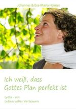 Ich weiß, dass Gottes Plan perfekt ist: Lydia - ein Leben voller Vertrauen Cover des Buches Ich weiß, dass Gottes Plan perfekt ist: Lydia - ein Leben voller Vertrauen (ISBN: 9798390373309)