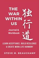 The War Within Us Journal & Workbook: Learn Acceptance, Build Resilience & Create Work:Life Harmony Cover des Buches The War Within Us Journal & Workbook: Learn Acceptance, Build Resilience & Create Work:Life Harmony (ISBN: 9798390868485)
