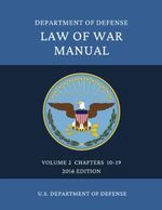 DEPARTMENT OF DEFENSE LAW OF WAR MANUAL: Volume 2 Chapters 10-19 2016 Edition Cover des Buches DEPARTMENT OF DEFENSE LAW OF WAR MANUAL: Volume 2 Chapters 10-19 2016 Edition (ISBN: 9798394498640)