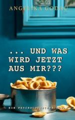 ... UND WAS WIRD JETZT AUS MIR??? (Hypnopraxis Dr. Petra German) Cover des Buches ... UND WAS WIRD JETZT AUS MIR??? (Hypnopraxis Dr. Petra German) (ISBN: 9798394602245)