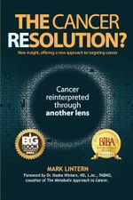 The Cancer Resolution?: Cancer reinterpreted through another lens Cover des Buches The Cancer Resolution?: Cancer reinterpreted through another lens (ISBN: 9798394715839)