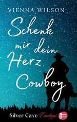 Schenk mir dein Herz, Cowboy Cover des Buches Schenk mir dein Herz, Cowboy (ISBN: 9798395806185)