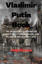 Vladimir Putin Book: The untold truth behind the Russia treaty,Europe,NATO, and Vladimir Putin's cold war. (Russian-Ukrainian war) Cover des Buches Vladimir Putin Book: The untold truth behind the Russia treaty,Europe,NATO, and Vladimir Putin's cold war. (Russian-Ukrainian war) (ISBN: 9798395974259)