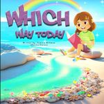 Which Way Today: A Children's Book to Celebrate the Magic of Childhood, Imagination, Friendship, and the Wonders of the World (Lily's Magical Boots Adventures) Cover des Buches Which Way Today: A Children's Book to Celebrate the Magic of Childhood, Imagination, Friendship, and the Wonders of the World (Lily's Magical Boots Adventures) (ISBN: 9798396928794)