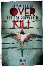 OVERKILL - TOD DER SCHWALBEN (OVERKILL - Die Fälle von Hauptkommissarin Mo Celta, Band 3) Cover des Buches OVERKILL - TOD DER SCHWALBEN (OVERKILL - Die Fälle von Hauptkommissarin Mo Celta, Band 3) (ISBN: 9798398817621)