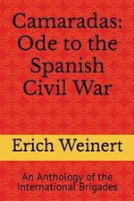 Camaradas: Ode to the Spanish Civil War: An Anthology of the International Brigades Cover des Buches Camaradas: Ode to the Spanish Civil War: An Anthology of the International Brigades (ISBN: 9798399072920)