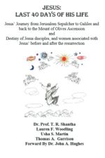 Jesus: Last 40 Days of His Life: His Resurrection Journey Cover des Buches Jesus: Last 40 Days of His Life: His Resurrection Journey (ISBN: 9798402728516)