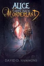 Alice Takes Back Wonderland Cover des Buches Alice Takes Back Wonderland (ISBN: 9798406109366)