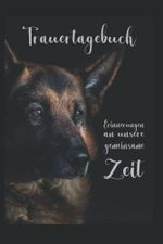 Trauergeschenk Hundebesitzer: Trauertagebuch - Erinnerungen an unsere gemeinsame Zeit - Notizbuch: zur Erinnerung mit Vorlage zum ausfüllen, Platz für ... (6x9 Zoll) 130 Seiten* | Notizbuch-Buch Cover des Buches Trauergeschenk Hundebesitzer: Trauertagebuch - Erinnerungen an unsere gemeinsame Zeit - Notizbuch: zur Erinnerung mit Vorlage zum ausfüllen, Platz für ... (6x9 Zoll) 130 Seiten* | Notizbuch-Buch (ISBN: 9798407209515)