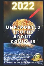 Unreported Truths About COVID-19: 2022 Everything you Need to Know about Delta, Omicron, and Deltacron. Impact of the Pandemic on the Global Economy Cover des Buches Unreported Truths About COVID-19: 2022 Everything you Need to Know about Delta, Omicron, and Deltacron. Impact of the Pandemic on the Global Economy (ISBN: 9798409328795)