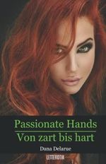 Passionate Hands - Von zart bis hart Cover des Buches Passionate Hands - Von zart bis hart (ISBN: 9798411130140)