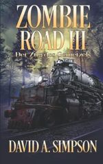 Zombie Road III: Der Zug des Gemetzels Cover des Buches Zombie Road III: Der Zug des Gemetzels (ISBN: 9798412146195)