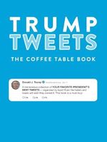 Trump Tweets The Coffee Table Book (Annotated): A Tremendous Collection of Your Favorite President's Best Tweets Organized By Topic Cover des Buches Trump Tweets The Coffee Table Book (Annotated): A Tremendous Collection of Your Favorite President's Best Tweets Organized By Topic (ISBN: 9798413023228)