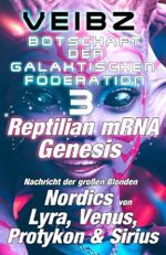 Botschaft der Galaktischen Föderation 3 Reptilian mRNA Genesis Nachricht der Großen Blonden Nordics von Lyra, Venus , Protykon & Sirius Cover des Buches Botschaft der Galaktischen Föderation 3 Reptilian mRNA Genesis Nachricht der Großen Blonden Nordics von Lyra, Venus , Protykon & Sirius (ISBN: 9798414312789)