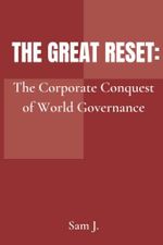 The Great Reset: The Corporate Conquest of World Governance Cover des Buches The Great Reset: The Corporate Conquest of World Governance (ISBN: 9798419252509)