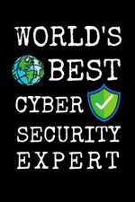 World‘s Best Cyber Security Expert: Cyber Security Notebook With Lined Pages, A Great Appreciation Gift Idea For Cyber Security Expert Cover des Buches World‘s Best Cyber Security Expert: Cyber Security Notebook With Lined Pages, A Great Appreciation Gift Idea For Cyber Security Expert (ISBN: 9798420988961)