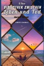 Eine Bibliothek zwischen Leben und Tod (German Edition) Cover des Buches Eine Bibliothek zwischen Leben und Tod (German Edition) (ISBN: 9798421960850)