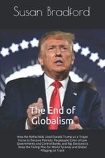 The End of Globalism: How the Rothschilds Used Donald Trump as a Trojan Horse to Deceive Patriots; Perpetuate Color-of-Law Governments and Central ... World Tyranny and Global Pillaging on Track Cover des Buches The End of Globalism: How the Rothschilds Used Donald Trump as a Trojan Horse to Deceive Patriots; Perpetuate Color-of-Law Governments and Central ... World Tyranny and Global Pillaging on Track (ISBN: 9798439287161)