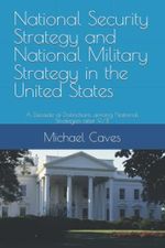 National Security Strategy and National Military Strategy in the United States: A Decade of Distinctions among National Strategies after 9/11 Cover des Buches National Security Strategy and National Military Strategy in the United States: A Decade of Distinctions among National Strategies after 9/11 (ISBN: 9798440029828)