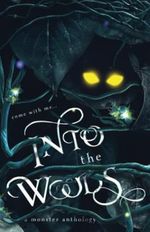 Into The Woods: A Monster Anthology Cover des Buches Into The Woods: A Monster Anthology (ISBN: 9798441711258)