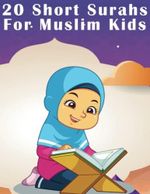20 Short Surahs for Muslim Kids: Ideal Gift for Muslim Girls to Learn Short Quranic Surahs from the Holy Quran | Islamic Book for Kids Cover des Buches 20 Short Surahs for Muslim Kids: Ideal Gift for Muslim Girls to Learn Short Quranic Surahs from the Holy Quran | Islamic Book for Kids (ISBN: 9798446476329)