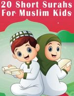 20 Short Surahs for Muslim Kids: Ideal Gift for Muslim Boys and Girls to Learn Short Quranic Surahs from the Holy Quran Cover des Buches 20 Short Surahs for Muslim Kids: Ideal Gift for Muslim Boys and Girls to Learn Short Quranic Surahs from the Holy Quran (ISBN: 9798446477364)