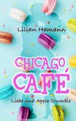 Chicago Café: Liebe und Apple Crumble Cover des Buches Chicago Café: Liebe und Apple Crumble (ISBN: 9798447194215)