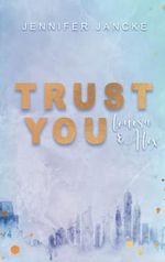 Trust You: Louisa & Alex (Trust-Reihe, Band 4) Cover des Buches Trust You: Louisa & Alex (Trust-Reihe, Band 4) (ISBN: 9798448818509)