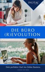 Die Büro(R)evolution: Dein perfekter Start ins Online Business Cover des Buches Die Büro(R)evolution: Dein perfekter Start ins Online Business (ISBN: 9798455378331)
