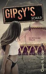 Gipsy's Schuld: Ein erotischer Thriller Cover des Buches Gipsy's Schuld: Ein erotischer Thriller (ISBN: 9798471865013)