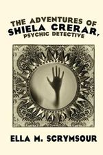The Adventures of Shiela Crerar, Psychic Detective Cover des Buches The Adventures of Shiela Crerar, Psychic Detective (ISBN: 9798479646959)