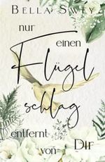 Nur einen Flügelschlag entfernt von dir Cover des Buches Nur einen Flügelschlag entfernt von dir (ISBN: 9798480245110)
