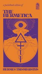 The Hermetica: The Corpus Hermeticum, The Lost Wisdom of The Pharaohs, The Divine Pymander Cover des Buches The Hermetica: The Corpus Hermeticum, The Lost Wisdom of The Pharaohs, The Divine Pymander (ISBN: 9798481947402)