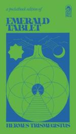The Emerald Tablet: The Emerald Tablet of Hermes, the Smaragdine Tablet or the Tabula Smaragdina Cover des Buches The Emerald Tablet: The Emerald Tablet of Hermes, the Smaragdine Tablet or the Tabula Smaragdina (ISBN: 9798482612408)