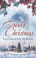 Sweet Christmas: Glückliche Herzen Cover des Buches Sweet Christmas: Glückliche Herzen (ISBN: 9798484453368)