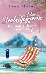 Die Seelenjoggerin: Traumurlaub mit Zwischenfällen (Frau auf Reisen, Band 1) Cover des Buches Die Seelenjoggerin: Traumurlaub mit Zwischenfällen (Frau auf Reisen, Band 1) (ISBN: 9798485490416)