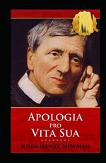 John Henry Newman:Apologia Pro Vita Sua-Original Edition(Annotated) Cover des Buches John Henry Newman:Apologia Pro Vita Sua-Original Edition(Annotated) (ISBN: 9798485805838)