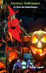 Mystery Halloween: Im Bann des Seelenfängers (Mystery Halloween Taschenbuch, Band 1) Cover des Buches Mystery Halloween: Im Bann des Seelenfängers (Mystery Halloween Taschenbuch, Band 1) (ISBN: 9798487349125)
