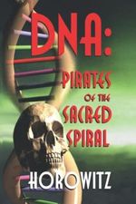 DNA: PIRATES OF THE SACRED SPIRAL Cover des Buches DNA: PIRATES OF THE SACRED SPIRAL (ISBN: 9798493513480)