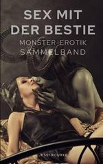 Sex mit der Bestie - Monster-Erotik-Sammelband Cover des Buches Sex mit der Bestie - Monster-Erotik-Sammelband (ISBN: 9798502670425)