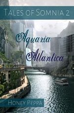 Tales of Somnia 2: Aquaria Atlantica Cover des Buches Tales of Somnia 2: Aquaria Atlantica (ISBN: 9798503010374)